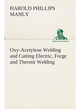 预订Oxy-Acetylene Welding and Cutting Electric, Forge and Thermit Welding together with related methods
