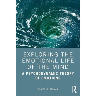 按需印刷不退不换Exploring the Emotional Life of the Mind:A Psychodynamic Theory of Emotions[9780367191665]