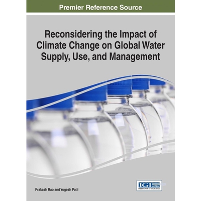 按需印刷Reconsidering the Impact of Climate Change on Global Water Supply, Use, and Management[9781522510468]
