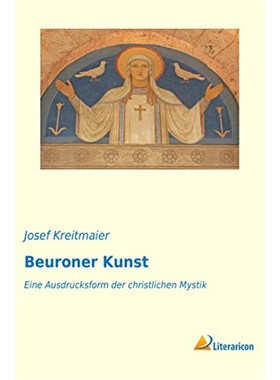 预订【德语】 Beuroner Kunst:Eine Ausdrucksform der christlichen Mystik
