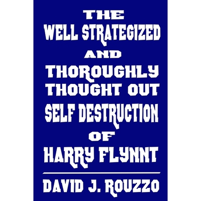 按需印刷不退不换The Well Strategized and Thoroughly Thought Out Self Destruction of Harry Flynnt[9781365846830]