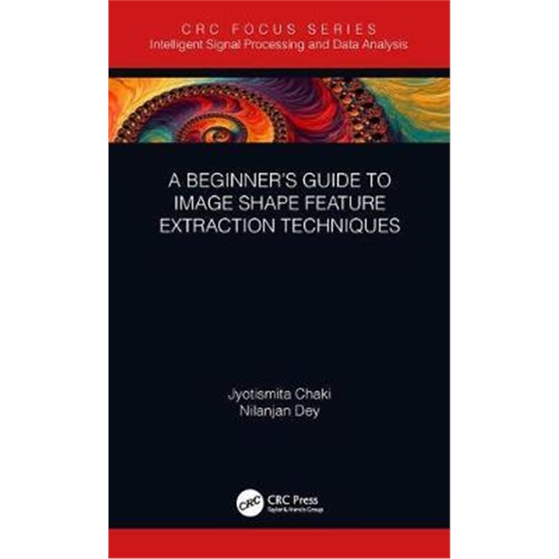 按需印刷图书A Beginner's Guide to Image Shape Feature Extraction Techniques[9780367254391]
