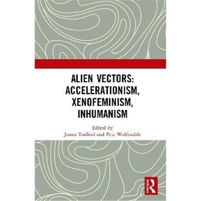按需印刷Alien Vectors: Accelerationism, Xenofeminism, Inhumanism[9780367355708]