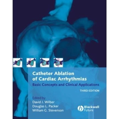 按需印刷Catheter Ablation of Cardiac Arrhythmias:Basic Concepts and Clinical Applications[9781405131179]