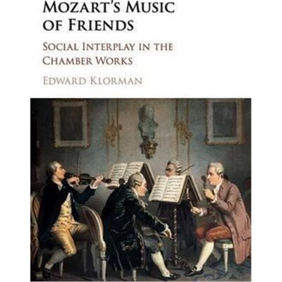 按需印刷不退不换Mozart's Music of Friends:Social Interplay in the Chamber Works[9781107093652]