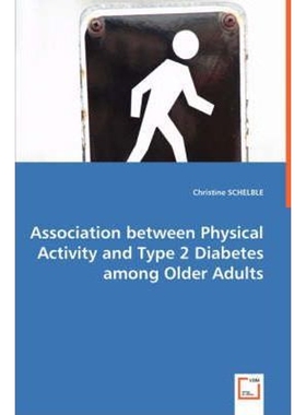 按需印刷不退不换Association between Physical Activity and Type 2 Diabetes among Older Adults[9783836471602]