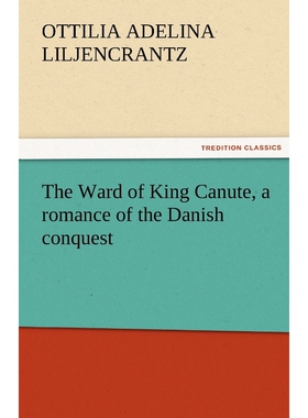 按需印刷不退不换The Ward of King Canute, a romance of the Danish conquest[9783842451667]