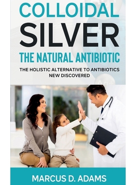 按需印刷Colloidal Silver - The Natural Antibiotic[9781639402557]
