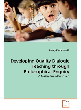 按需印刷Developing Quality Dialogic Teaching through Philosophical Enquiry[9783639376074]