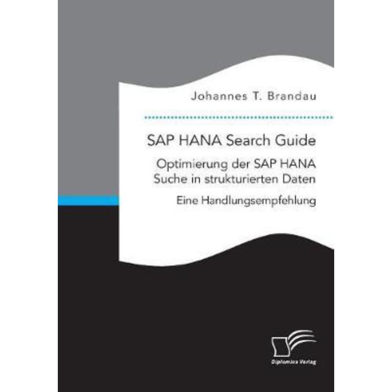预订【德语】 SAP HANA Search Guide. Optimierung der SAP HANA Suche in strukturierten D