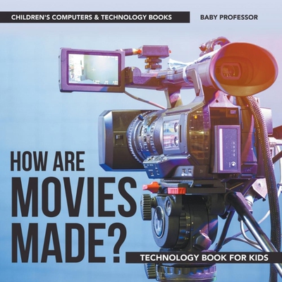 预订不退不换How are Movies Made? Technology Book for Kids | Children's Computers & Technology Books