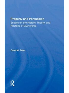 按需印刷Property And Persuasion:Essays On The History, Theory, And Rhetoric Of Ownership[9780367284473]