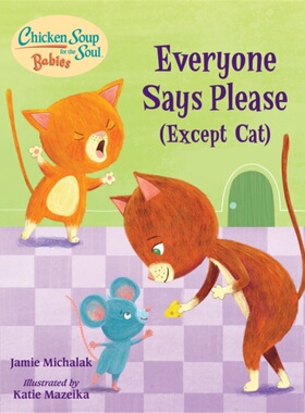 预订Chicken Soup for the Soul BABIES: Everyone Says Please (Except Cat) : A Book A[9781623542771]