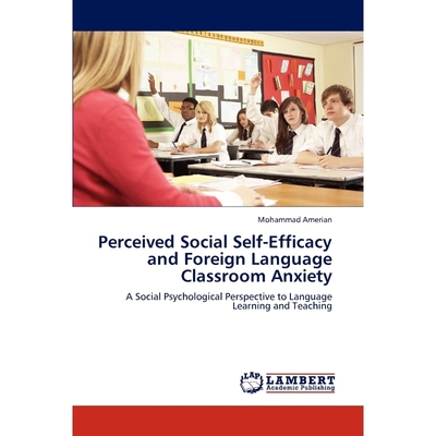 按需印刷Perceived Social Self-Efficacy and Foreign Language Classroom Anxiety[9783843359375]