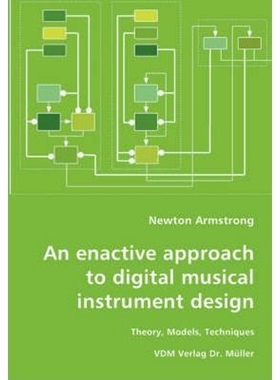 按需印刷An enactive approach to digital musical instrument design-Theory, Models, Techniques[9783836419260]