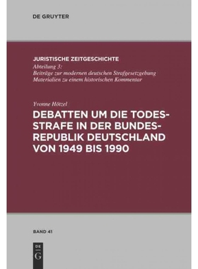 按需印刷DEG Debatten um die Todesstrafe in der Bundesrepublik Deutschland von 1949 bis 1990[9783110248760]