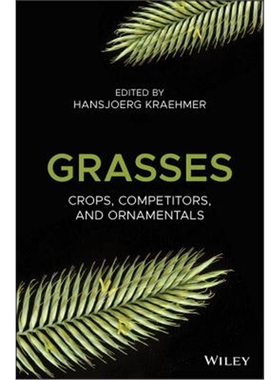 按需印刷不退不换图书Grasses:Crops, Competitors, and Ornamentals[9781119416807]