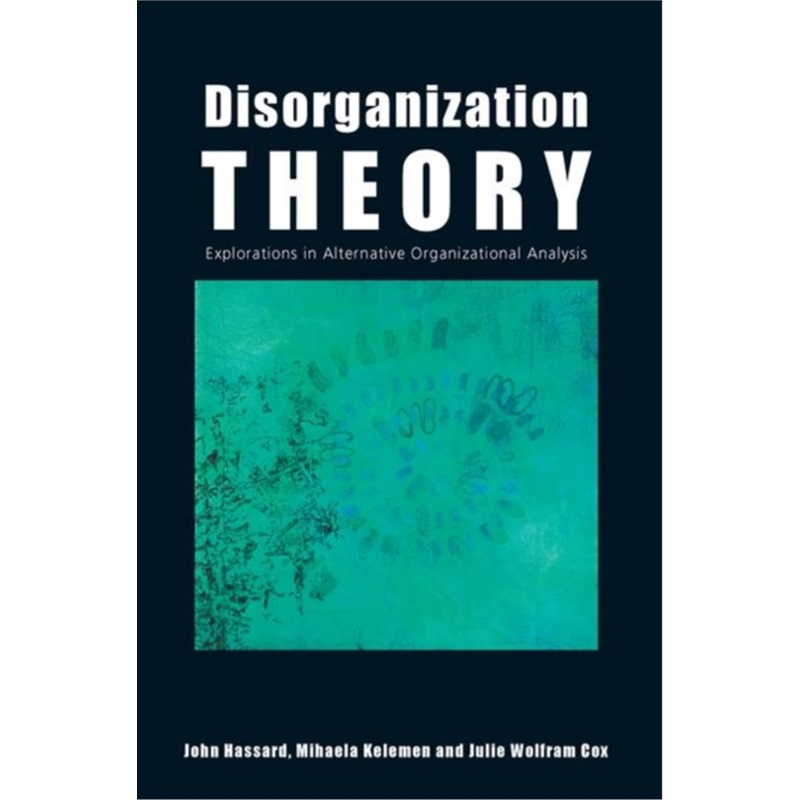预订Disorganization Theory:Explorations in Alternative Organizational Analysis[9780415417297]