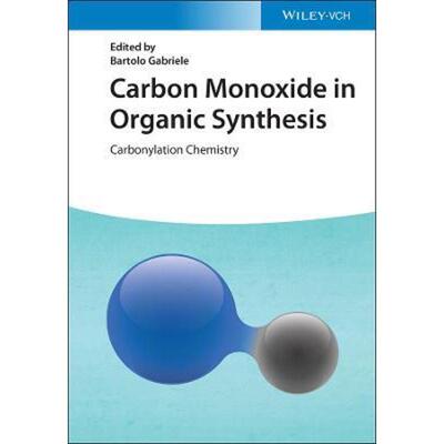 预订Carbon Monoxide in Organic Synthesis:Carbonylation Chemistry