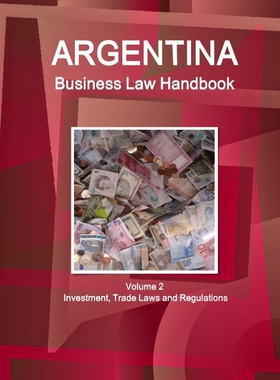 按需印刷不退不换Argentina Business Law Handbook Volume 2 Investment, Trade Laws and Regulations[9781577518259]