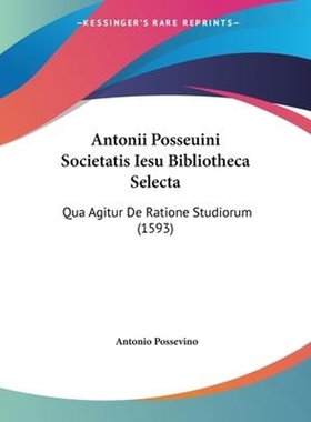 按需印刷Antonii Posseuini Societatis Iesu Bibliotheca Selecta[9781104456610]