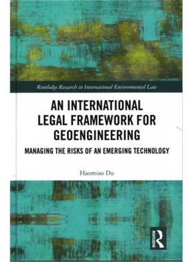 按需印刷An International Legal Framework for Geoengineering:Managing the Risks of an Emerging Technology[9781138744615]