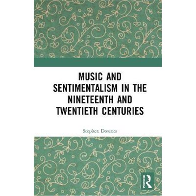 按需印刷不退不换Music and Sentimentalism in the Nineteenth and Twentieth Centuries[9781032007427]