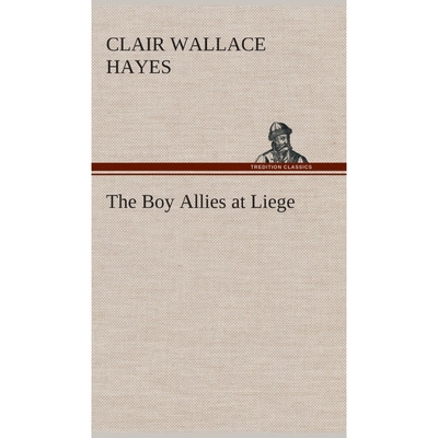 按需印刷不退不换The Boy Allies at Liege[9783849520021]