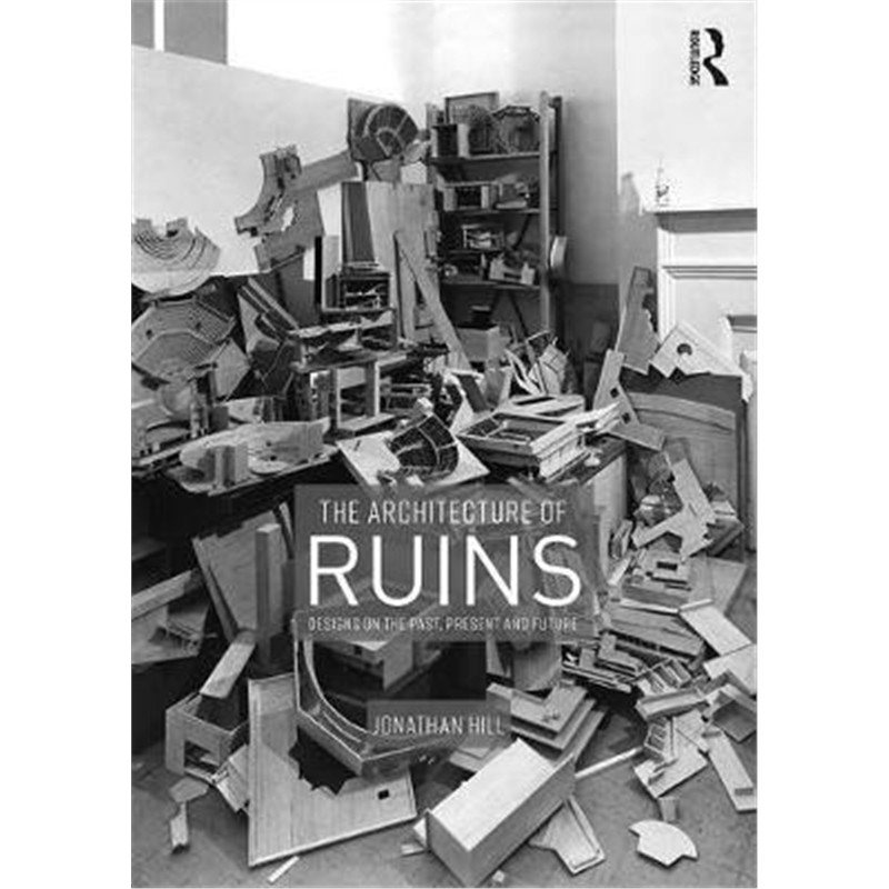 按需印刷不退不换图书The Architecture of Ruins:Designs on the Past, Present and Future[9781138367784]