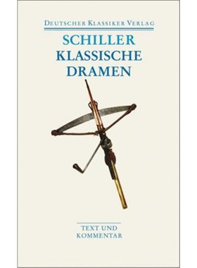 预订【德语】 Klassische Dramen:Maria Stuart. Die Jungfrau von Orleans. Die Braut von Messina. Wilhelm Tell. Text und Kom