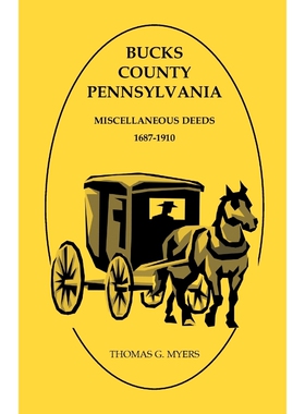 按需印刷不退不换Bucks County, Pennsylvania, Miscellaneous Deeds 1687-1910[9780788445552]