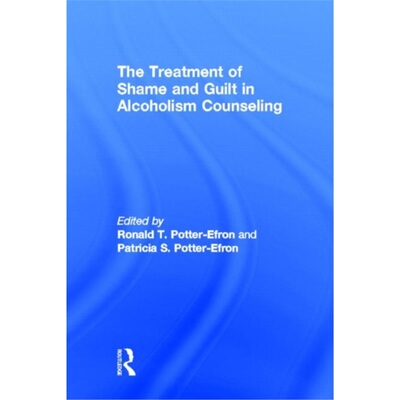 预订不退不换The Treatment of Shame and Guilt in Alcoholism Counseling[9780866567183]