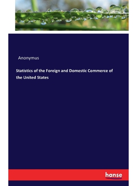 按需印刷Statistics of the Foreign and Domestic Commerce of the United States[9783741144905]