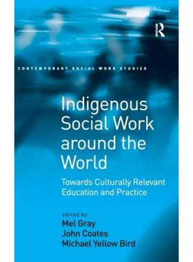 预订Indigenous Social Work around the World:Towards Culturally Relevant Education and Practice