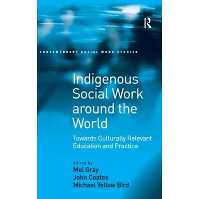 预订Indigenous Social Work around the World:Towards Culturally Relevant Education and Practice