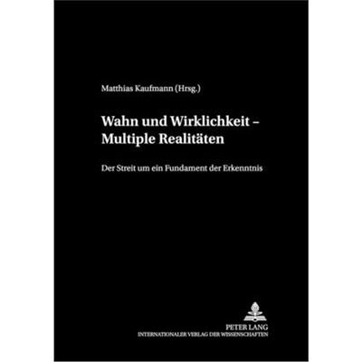 预订【德语】Wahn und Wirklichkeit - Multiple Realitäten:Der Streit um ein Fundament der Erk