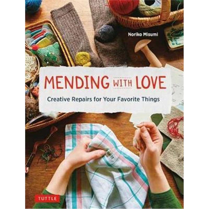 预订mending with love:creative repairs for your favorite things