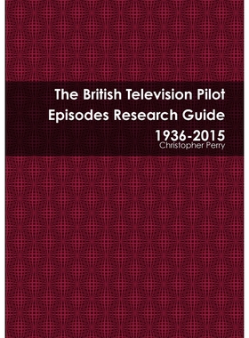 按需印刷不退不换The British Television Pilot Episodes Research Guide 1936-2015[9781900203623]