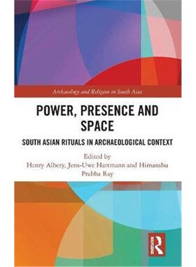 按需印刷不退不换Power, Presence and Space:South Asian Rituals in Archaeological Context[9780367133962]