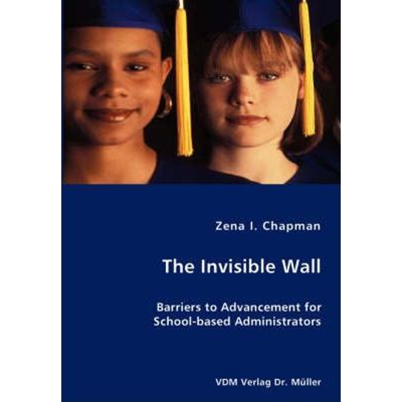 按需印刷The Invisible Wall- Barriers to Advancement for School-based Administrators[9783836417808]