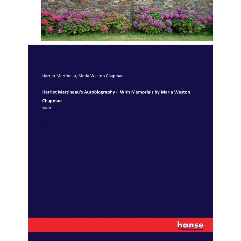 按需印刷不退不换Harriet Martineau s Autobiography -  With Memorials by Maria Weston Chapman[9783337074852]