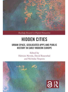 按需印刷Hidden Cities:Urban Space, Geolocated Apps and Public History in Early Modern Europe[9780367775919]