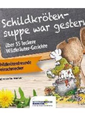 预订【德语】 Schildkrötensuppe war gestern:über 55 leckere Wildkräuter-Gerichte für Sc