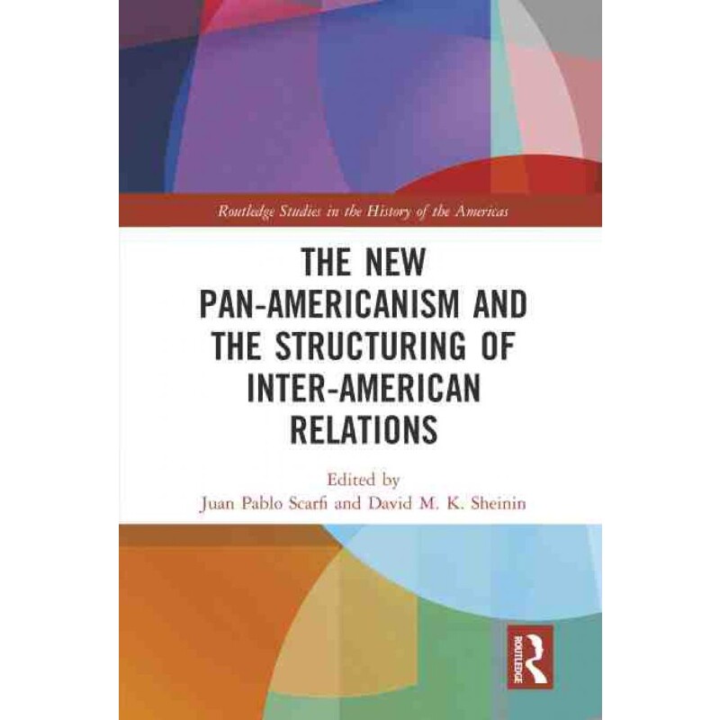 按需印刷不退不换TF The New Pan Americanism and the Structuring of Inter American Relations[9781032180625]