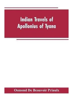预订Indian travels of Apollonius of Tyana, and the Indian embassies to Rome from the reign of Augustus t