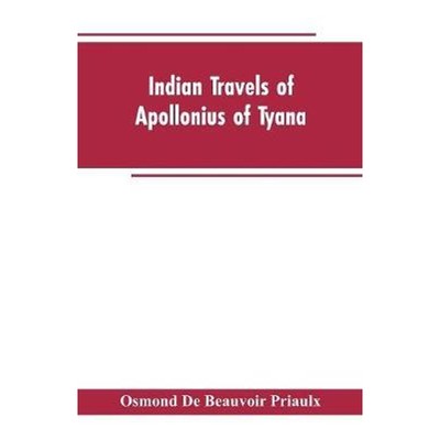 预订Indian travels of Apollonius of Tyana, and the Indian embassies to Rome from the reign of Augustus t