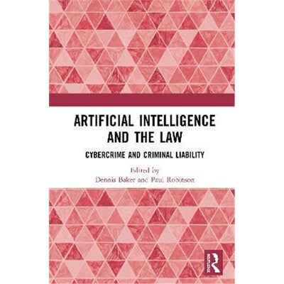 按需印刷不退不换Artificial Intelligence and the Law:Cybercrime and Criminal Liability[9780367347970]