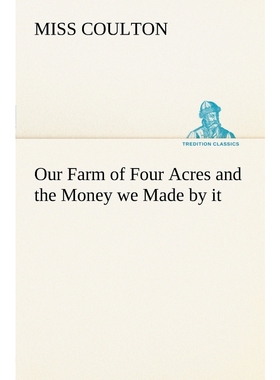 按需印刷Our Farm of Four Acres and the Money we Made by it[9783849165819]