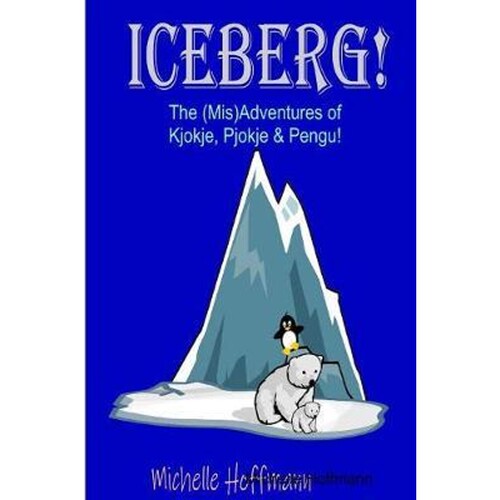 按需印刷不退不换Iceberg!  The (Mis)Adventures of Kjokje, Pjokje, and Pengu[9780359775965]