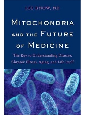预订Mitochondria and the Future of Medicine:The Key to Understanding Disease, Chronic Illness, Aging, and Life Itsel